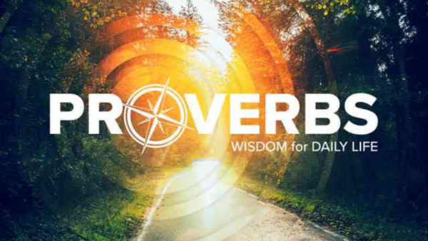 Proverbs - Wisdom for Daily Life