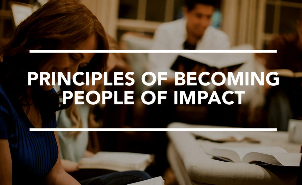 Principles For Becoming People Of Impact