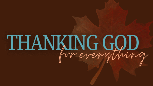 Thanking God for Everything